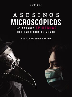 cover image of Asesinos microscópicos. Las grandes epidemias que cambiaron el mundo